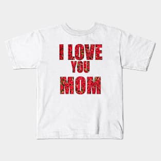 I Love My Mom Kids T-Shirt